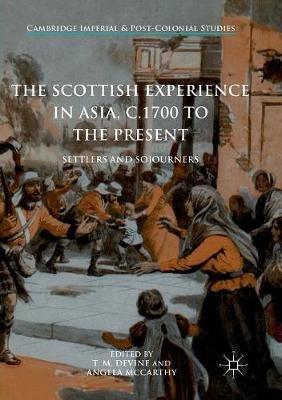 The Scottish Experience in Asia, c.1700 to the Present: Settlers and Sojourners - cover