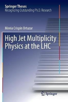 High Jet Multiplicity Physics at the LHC - Mireia Crispín Ortuzar - cover