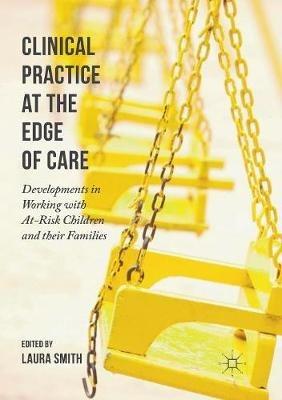 Clinical Practice at the Edge of Care: Developments in Working with At-Risk Children and their Families - cover