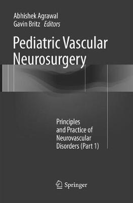 Pediatric Vascular Neurosurgery: Principles and Practice of Neurovascular Disorders (Part 1) - cover