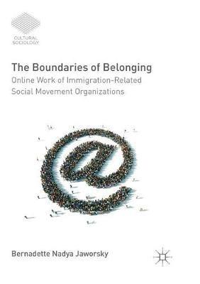 The Boundaries of Belonging: Online Work of Immigration-Related Social Movement Organizations - Bernadette Nadya Jaworsky - cover