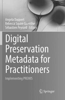 Digital Preservation Metadata for Practitioners: Implementing PREMIS - cover