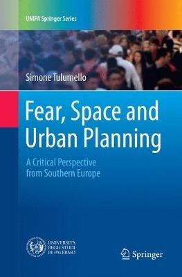 Fear, Space and Urban Planning: A Critical Perspective from Southern Europe - Simone Tulumello - cover