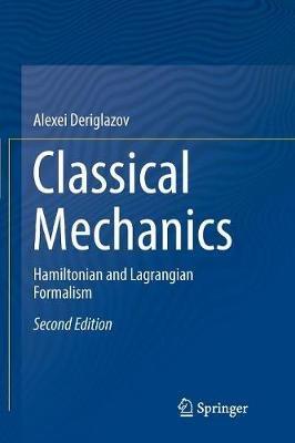 Classical Mechanics: Hamiltonian and Lagrangian Formalism - Alexei Deriglazov - cover