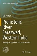Prehistoric River Saraswati, Western India: Geological Appraisal and Social Aspects