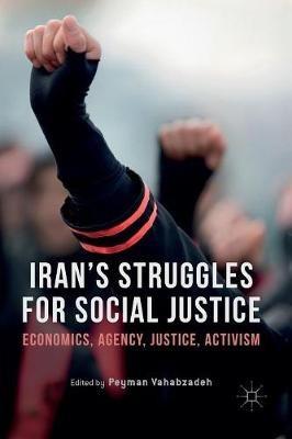 Iran’s Struggles for Social Justice: Economics, Agency, Justice, Activism - cover