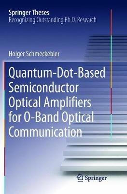 Quantum-Dot-Based Semiconductor Optical Amplifiers for O-Band Optical Communication - Holger Schmeckebier - cover