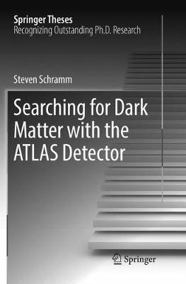 Searching for Dark Matter with the ATLAS Detector - Steven Schramm - cover
