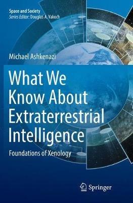 What We Know About Extraterrestrial Intelligence: Foundations of Xenology - Michael Ashkenazi - cover