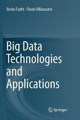 Big Data Technologies and Applications - Borko Furht,Flavio Villanustre - cover