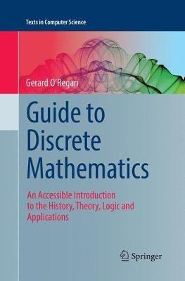 Guide to Discrete Mathematics: An Accessible Introduction to the History, Theory, Logic and Applications - Gerard O'Regan - cover