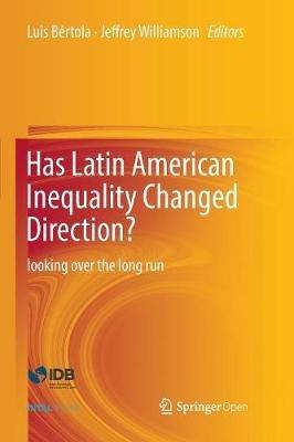 Has Latin American Inequality Changed Direction?: Looking Over the Long Run - cover