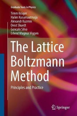 The Lattice Boltzmann Method: Principles and Practice - Timm Krüger,Halim Kusumaatmaja,Alexandr Kuzmin - cover