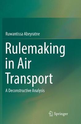 Rulemaking in Air Transport: A Deconstructive Analysis - Ruwantissa Abeyratne - cover