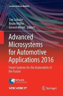 Advanced Microsystems for Automotive Applications 2016: Smart Systems for the Automobile of the Future - cover