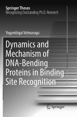 Dynamics and Mechanism of DNA-Bending Proteins in Binding Site Recognition - Yogambigai Velmurugu - cover