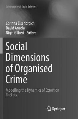 Social  Dimensions of Organised Crime: Modelling the Dynamics of Extortion Rackets - cover