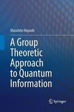 A Group Theoretic Approach to Quantum Information