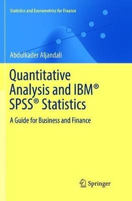 Quantitative Analysis and IBM® SPSS® Statistics: A Guide for Business and Finance - Abdulkader Aljandali - cover