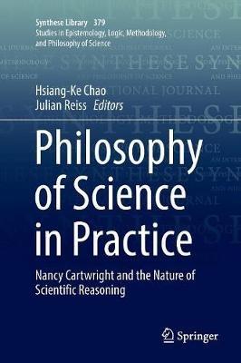 Philosophy of Science in Practice: Nancy Cartwright and the Nature of Scientific Reasoning - cover
