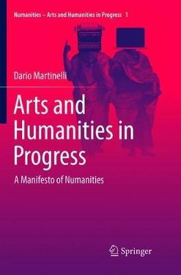 Arts and Humanities in Progress: A Manifesto of Numanities - Dario Martinelli - cover
