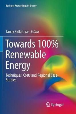 Towards 100% Renewable Energy: Techniques, Costs and Regional Case-Studies - cover