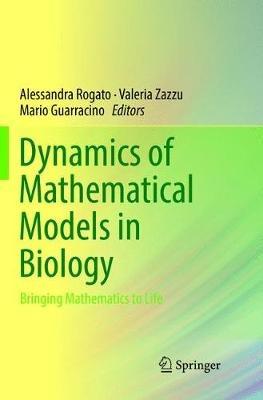 Dynamics of Mathematical Models in Biology: Bringing Mathematics to Life - cover