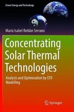 Concentrating Solar Thermal Technologies: Analysis and Optimisation by CFD Modelling