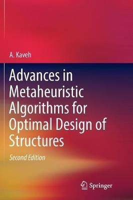 Advances in Metaheuristic Algorithms for Optimal Design of Structures - A. Kaveh - cover