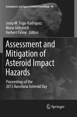 Assessment and Mitigation of Asteroid Impact Hazards: Proceedings of the 2015 Barcelona Asteroid Day - cover