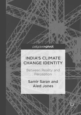 India's Climate Change Identity: Between Reality and Perception - Samir Saran,Aled Jones - cover