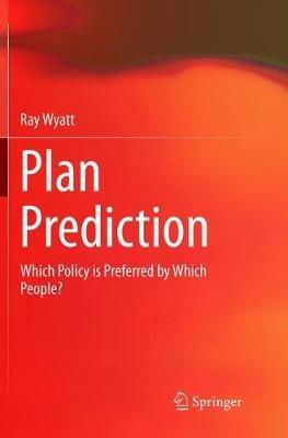 Plan Prediction: Which Policy is Preferred by Which People? - Ray Wyatt - cover