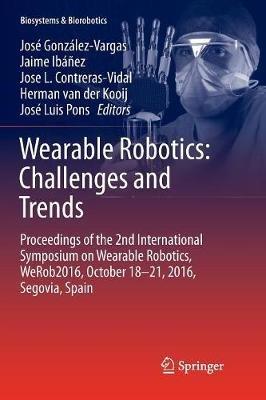 Wearable Robotics: Challenges and Trends: Proceedings of the 2nd International Symposium on Wearable Robotics, WeRob2016, October 18-21, 2016, Segovia, Spain - cover
