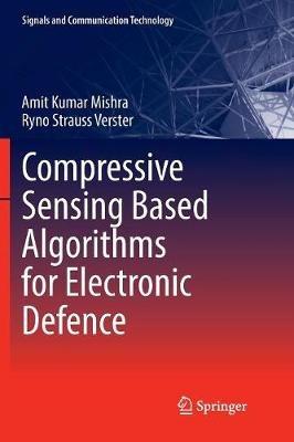 Compressive Sensing Based Algorithms for Electronic Defence - Amit Kumar Mishra,Ryno Strauss Verster - cover