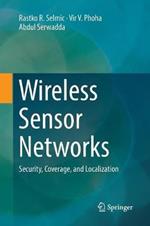 Wireless Sensor Networks: Security, Coverage, and Localization