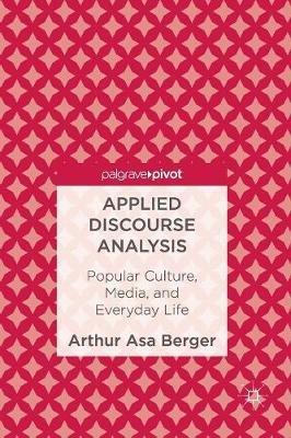 Applied Discourse Analysis: Popular Culture, Media, and Everyday Life - Arthur Asa Berger - cover