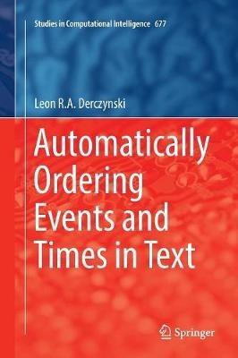 Automatically Ordering Events and Times in Text - Leon R.A. Derczynski - cover