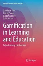 Gamification in Learning and Education: Enjoy Learning Like Gaming