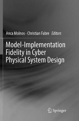 Model-Implementation Fidelity in Cyber Physical System Design - cover