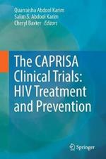 The CAPRISA Clinical Trials: HIV Treatment and Prevention