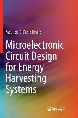 Microelectronic Circuit Design for Energy Harvesting Systems - Maurizio Di Paolo Emilio - cover