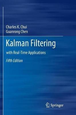 Kalman Filtering: with Real-Time Applications - Charles K. Chui,Guanrong Chen - cover