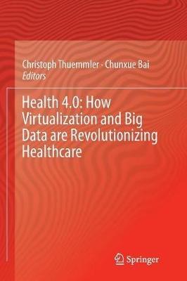Health 4.0: How Virtualization and Big Data are Revolutionizing Healthcare - cover