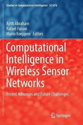 Computational Intelligence in Wireless Sensor Networks: Recent Advances and Future Challenges - cover