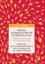 Social Sciences for an Other Politics: Women Theorizing Without Parachutes