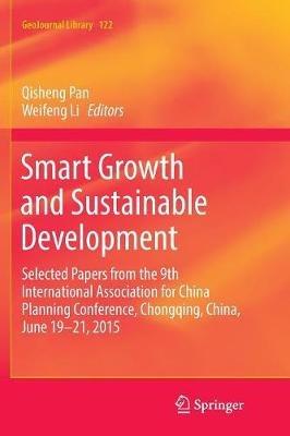 Smart Growth and Sustainable Development: Selected Papers from the 9th International Association for China Planning Conference, Chongqing, China, June 19 - 21, 2015 - cover