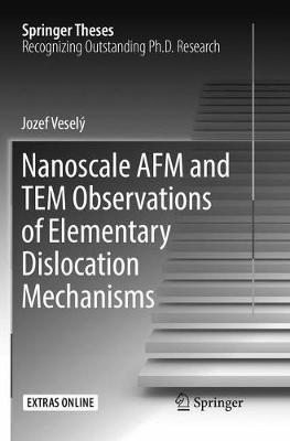 Nanoscale AFM and TEM Observations of Elementary Dislocation Mechanisms - Jozef Veselý - cover