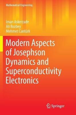 Modern Aspects of Josephson Dynamics and Superconductivity Electronics - Iman Askerzade,Ali Bozbey,Mehmet Cantürk - cover