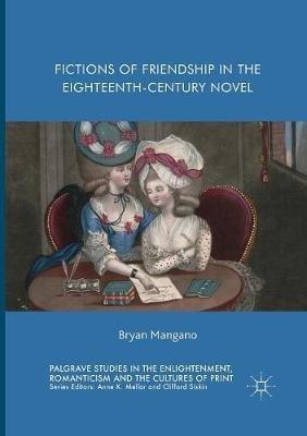 Fictions of Friendship in the Eighteenth-Century Novel - Bryan Mangano - cover