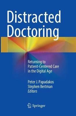 Distracted Doctoring: Returning to Patient-Centered Care in the Digital Age - cover